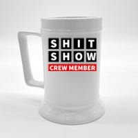 Shit Show Crew Member Funny Sarcastic Adult Saying Novelty Beer Stein