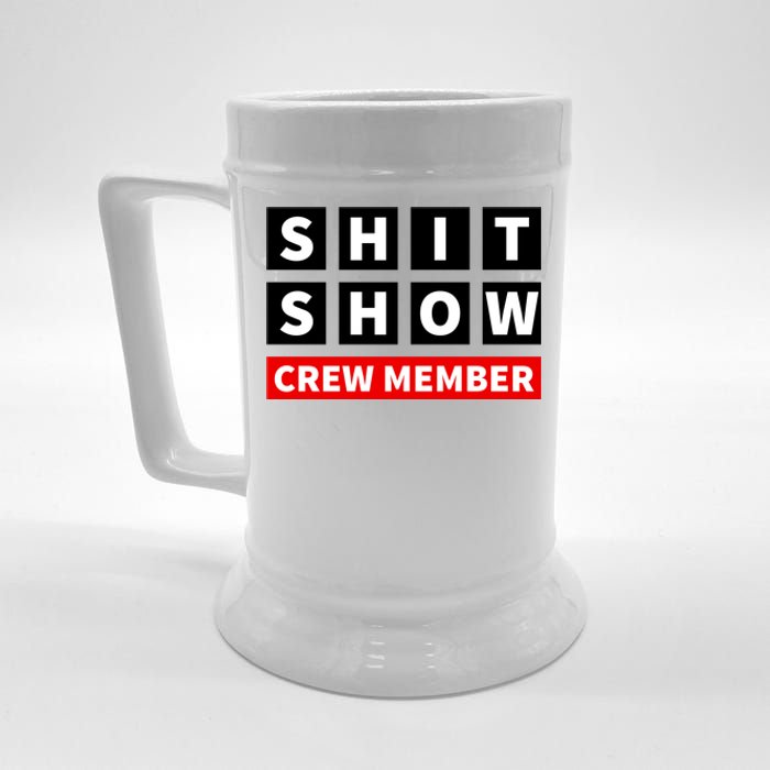 Shit Show Crew Member Funny Sarcastic Adult Saying Novelty Beer Stein