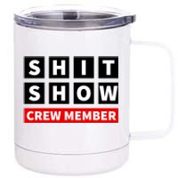 Shit Show Crew Member Funny Sarcastic Adult Saying Novelty 12 oz Stainless Steel Tumbler Cup