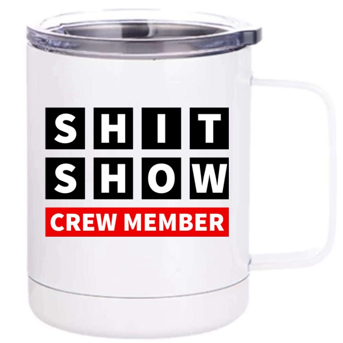 Shit Show Crew Member Funny Sarcastic Adult Saying Novelty 12 oz Stainless Steel Tumbler Cup