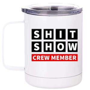 Shit Show Crew Member Funny Sarcastic Adult Saying Novelty 12 oz Stainless Steel Tumbler Cup