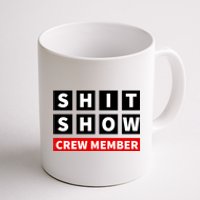 Shit Show Crew Member Funny Sarcastic Adult Saying Novelty Coffee Mug