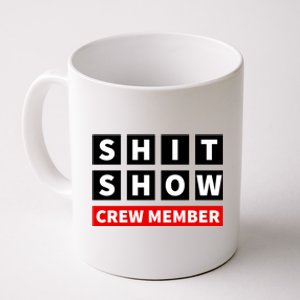 Shit Show Crew Member Funny Sarcastic Adult Saying Novelty Coffee Mug