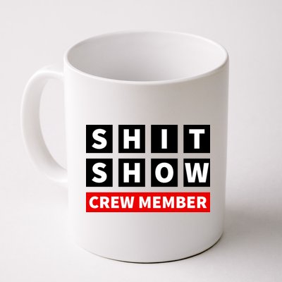 Shit Show Crew Member Funny Sarcastic Adult Saying Novelty Mug