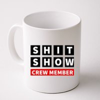 Shit Show Crew Member Funny Sarcastic Adult Saying Novelty Coffee Mug