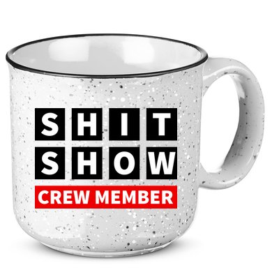 Shit Show Crew Member Funny Sarcastic Adult Saying Novelty 15oz Campfire Ceramic Mug