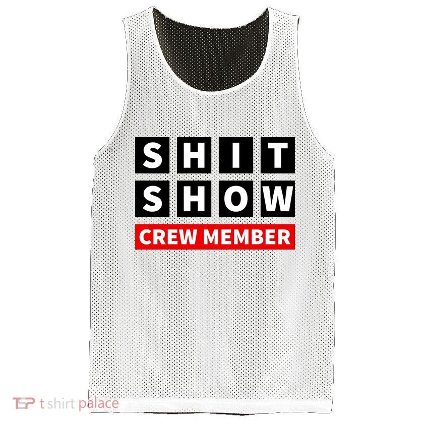 Shit Show Crew Member Funny Sarcastic Adult Saying Novelty Mesh Reversible Basketball Jersey Tank
