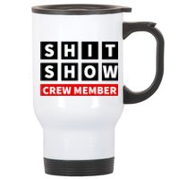 Shit Show Crew Member Funny Sarcastic Adult Saying Novelty Stainless Steel Travel Mug