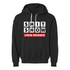 Shit Show Crew Member Funny Sarcastic Adult Saying Novelty Garment-Dyed Fleece Hoodie