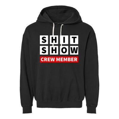 Shit Show Crew Member Funny Sarcastic Adult Saying Novelty Garment-Dyed Fleece Hoodie