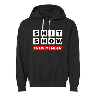 Shit Show Crew Member Funny Sarcastic Adult Saying Novelty Garment-Dyed Fleece Hoodie