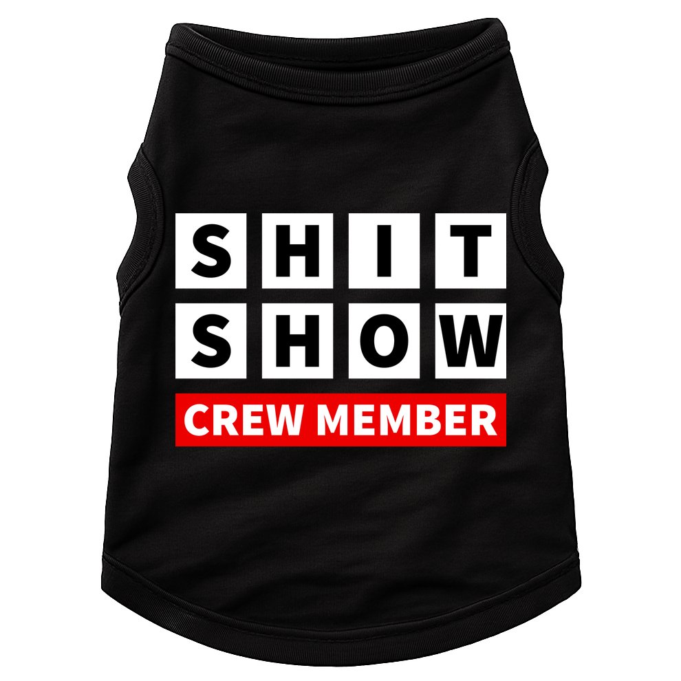 Shit Show Crew Member Funny Sarcastic Adult Saying Novelty Doggie Tank