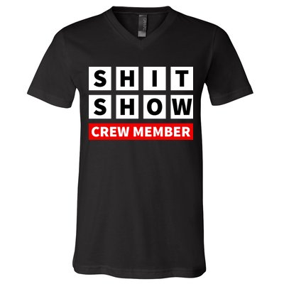 Shit Show Crew Member Funny Sarcastic Adult Saying Novelty V-Neck T-Shirt