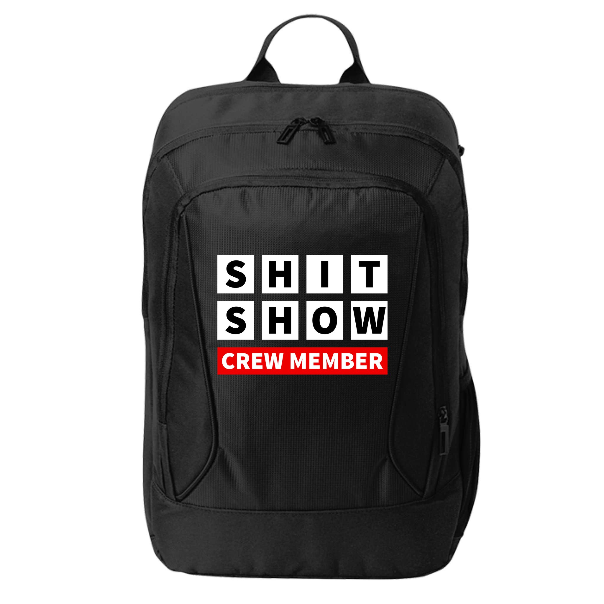 Shit Show Crew Member Funny Sarcastic Adult Saying Novelty City Backpack