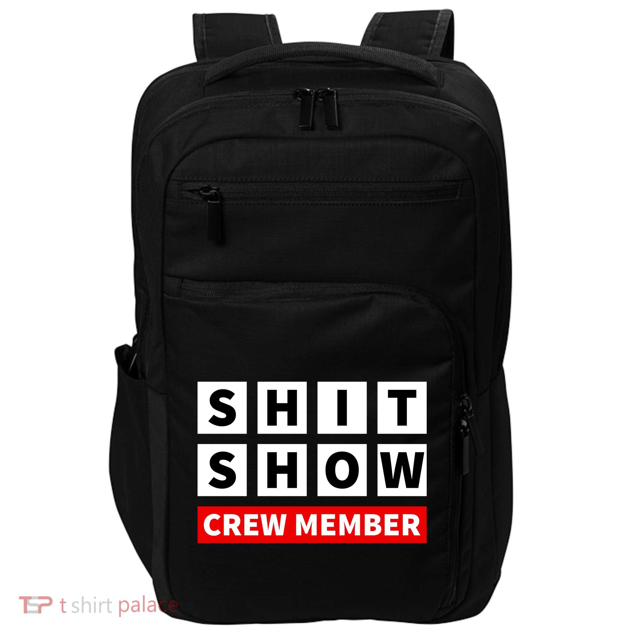 Shit Show Crew Member Funny Sarcastic Adult Saying Novelty Impact Tech Backpack
