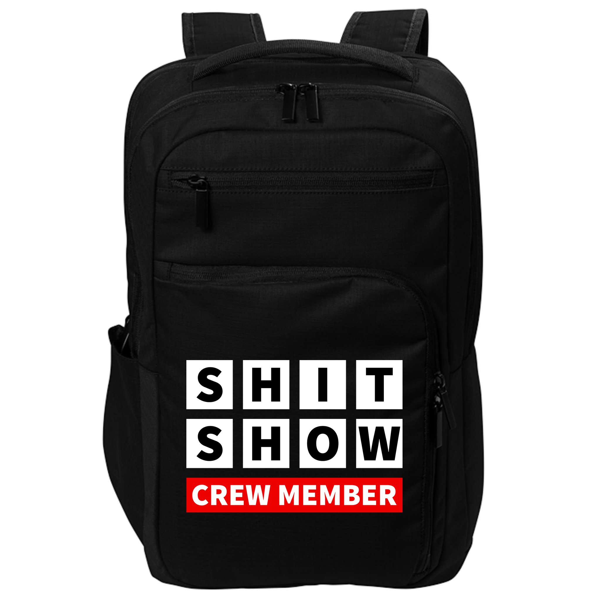 Shit Show Crew Member Funny Sarcastic Adult Saying Novelty Impact Tech Backpack