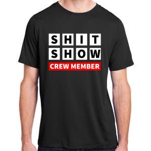 Shit Show Crew Member Funny Sarcastic Adult Saying Novelty Adult ChromaSoft Performance T-Shirt