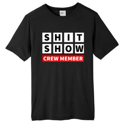 Shit Show Crew Member Funny Sarcastic Adult Saying Novelty Tall Fusion ChromaSoft Performance T-Shirt