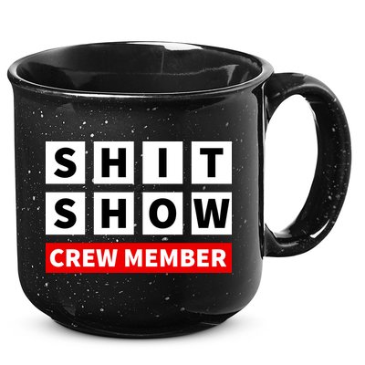 Shit Show Crew Member Funny Sarcastic Adult Saying Novelty 15oz Campfire Ceramic Mug