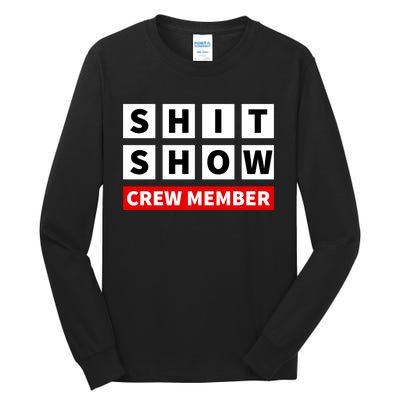 Shit Show Crew Member Funny Sarcastic Adult Saying Novelty Tall Long Sleeve T-Shirt