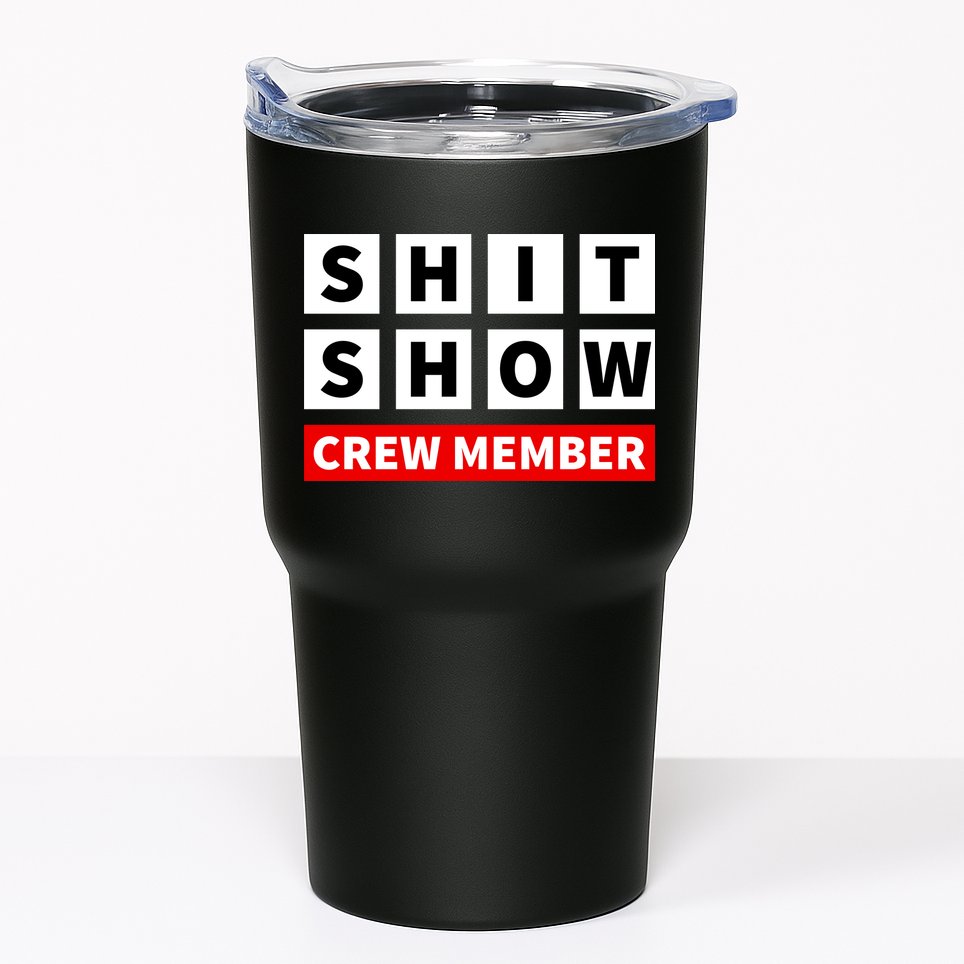 Shit Show Crew Member Funny Sarcastic Adult Saying Novelty Tumbler