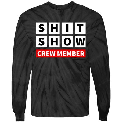 Shit Show Crew Member Funny Sarcastic Adult Saying Novelty Tie-Dye Long Sleeve Shirt