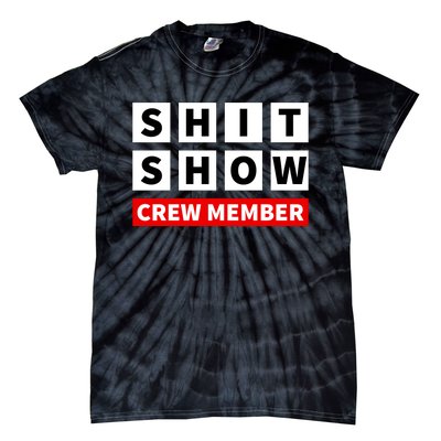 Shit Show Crew Member Funny Sarcastic Adult Saying Novelty Tie-Dye T-Shirt