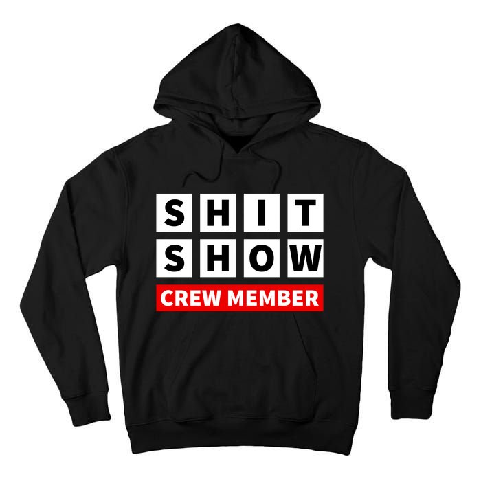 Shit Show Crew Member Funny Sarcastic Adult Saying Novelty Tall Hoodie