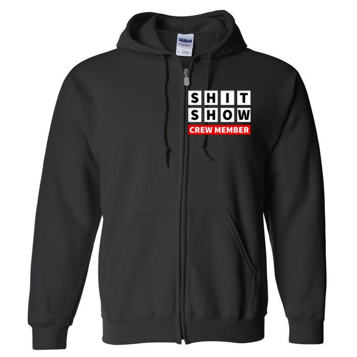 Shit Show Crew Member Funny Sarcastic Adult Saying Novelty Full Zip Hoodie