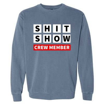 Shit Show Crew Member Funny Sarcastic Adult Saying Novelty Garment-Dyed Sweatshirt