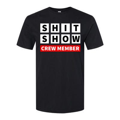 Shit Show Crew Member Funny Sarcastic Adult Saying Novelty Softstyle CVC T-Shirt