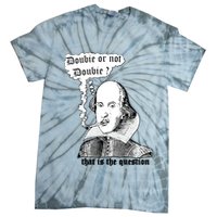 Shakespeare Smoking Doobie Or Not Doobie That Is The Question Tie-Dye T-Shirt
