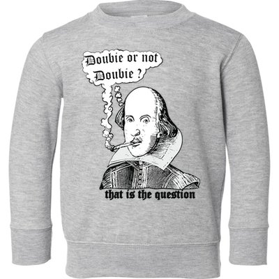 Shakespeare Smoking Doobie Or Not Doobie That Is The Question Toddler Sweatshirt
