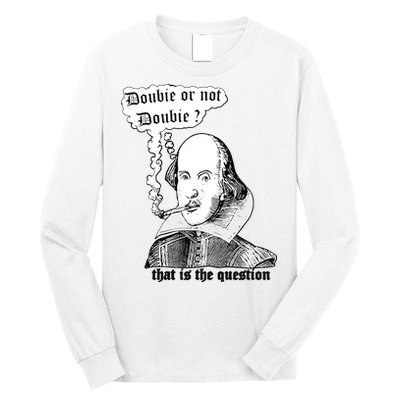 Shakespeare Smoking Doobie Or Not Doobie That Is The Question Long Sleeve Shirt