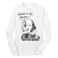 Shakespeare Smoking Doobie Or Not Doobie That Is The Question Long Sleeve Shirt