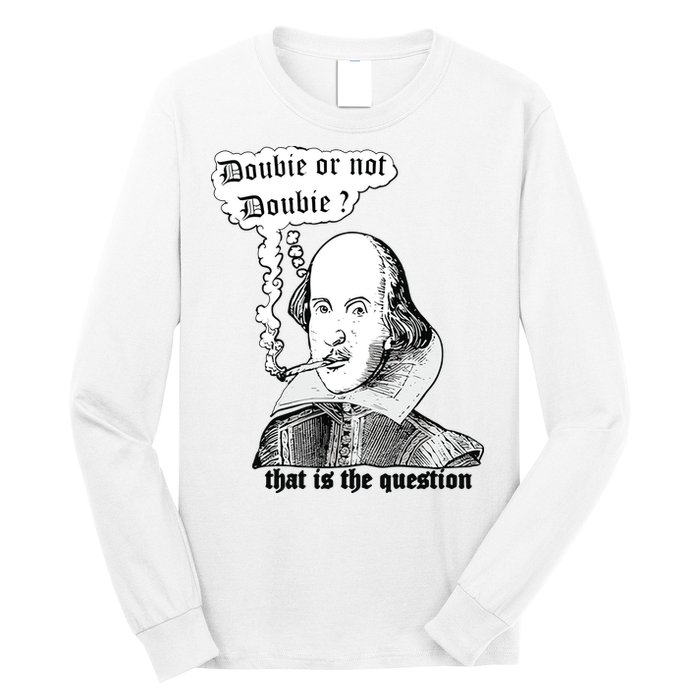 Shakespeare Smoking Doobie Or Not Doobie That Is The Question Long Sleeve Shirt