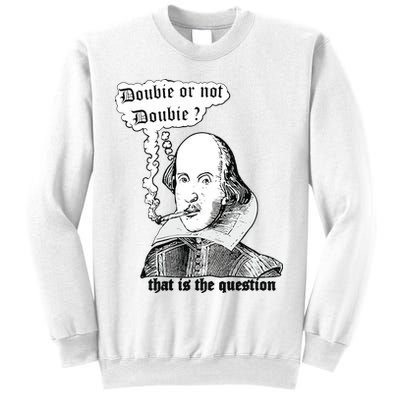 Shakespeare Smoking Doobie Or Not Doobie That Is The Question Sweatshirt