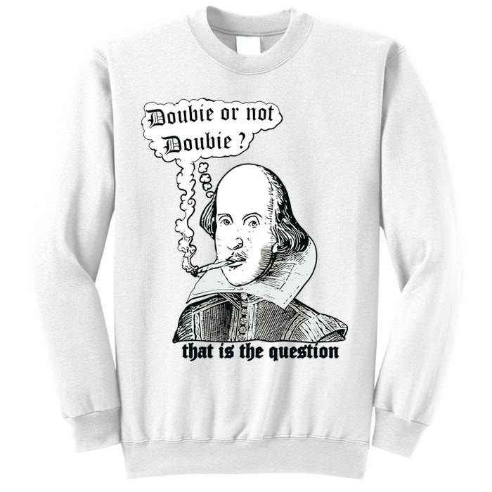 Shakespeare Smoking Doobie Or Not Doobie That Is The Question Sweatshirt