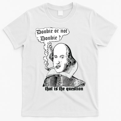 Shakespeare Smoking Doobie Or Not Doobie That Is The Question T-Shirt