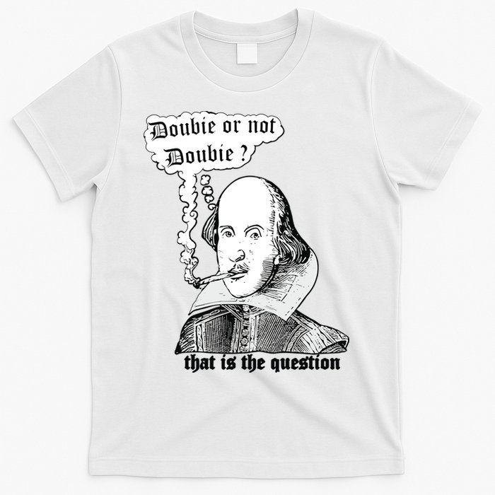 Shakespeare Smoking Doobie Or Not Doobie That Is The Question T-Shirt
