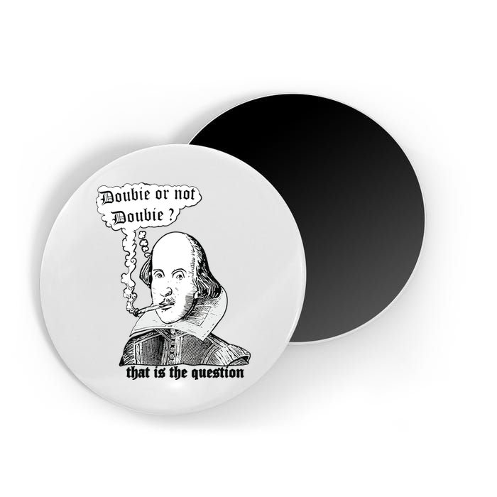 Shakespeare Smoking Doobie Or Not Doobie That Is The Question Magnet