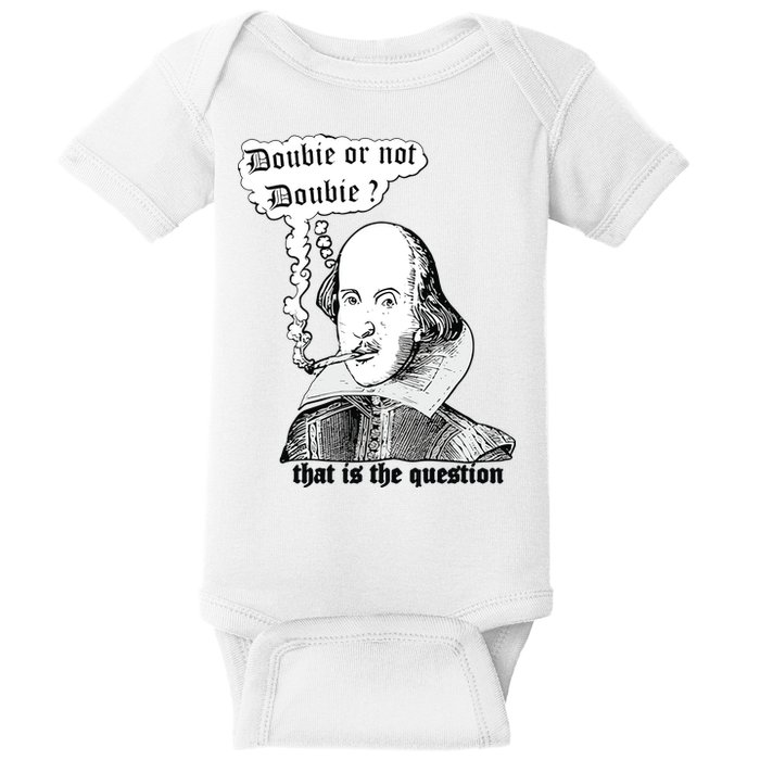 Shakespeare Smoking Doobie Or Not Doobie That Is The Question Baby Bodysuit