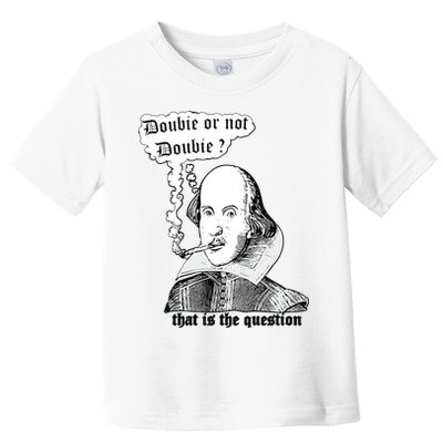 Shakespeare Smoking Doobie Or Not Doobie That Is The Question Toddler T-Shirt