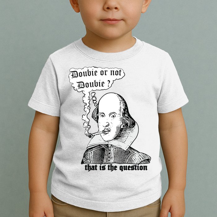 Shakespeare Smoking Doobie Or Not Doobie That Is The Question Toddler T-Shirt
