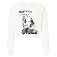 Shakespeare Smoking Doobie Or Not Doobie That Is The Question Cropped Pullover Crew
