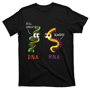 Still Single Dna Always Rna Funny Science Biology Teacher T-Shirt