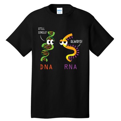 Still Single Dna Always Rna Funny Science Biology Teacher Tall T-Shirt