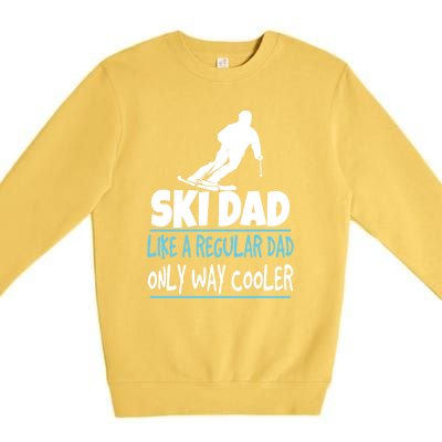 Sport Ski Dad Like A Regular Dad Only Way Cooler Gift Skier Lover Premium Crewneck Sweatshirt