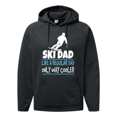 Sport Ski Dad Like A Regular Dad Only Way Cooler Gift Skier Lover Performance Fleece Hoodie