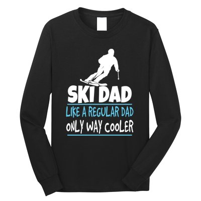 Sport Ski Dad Like A Regular Dad Only Way Cooler Gift Skier Lover Long Sleeve Shirt